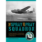 The Spray and Pray Squadron: 3rd Bomb Squadron, 1st Bomb Group, Chinese-American Composite Wing in World War II - Hardcover