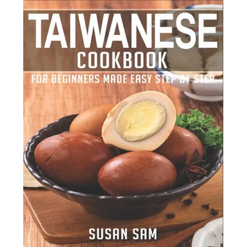 Taiwanese Cookbook: Book 1, for Beginners Made Easy Step by Step - Paperback