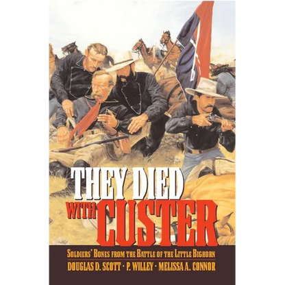 They Died With Custer: Soldiers Bones from the Battle of the Little Bighorn - Paperback