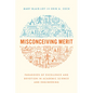 Misconceiving Merit: Paradoxes of Excellence and Devotion in Academic Science and Engineering - Paperback