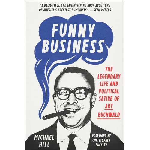 Funny Business: The Legendary Life and Political Satire of Art Buchwald - Hardcover