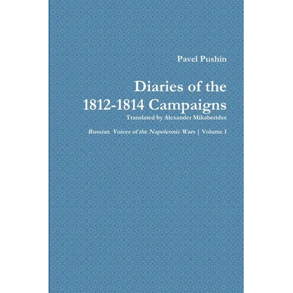Pavel Pushin's Diary of the 1812-1814 Campaigns - Paperback
