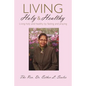 Living Holy & Healthy: Living Holy & Healthy by Fasting and Praying - Paperback