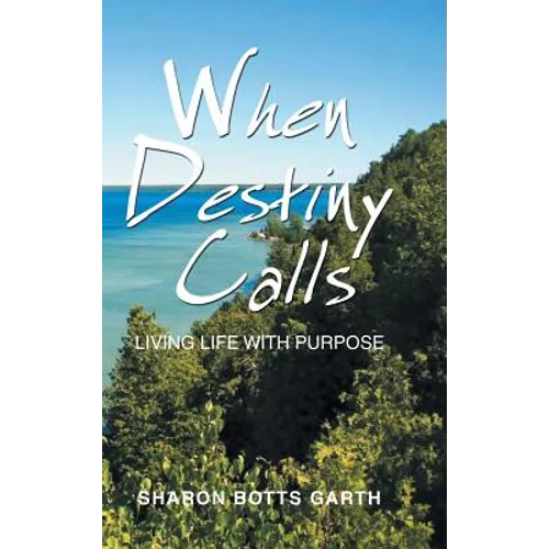 When Destiny Calls: Living Life with Purpose - Hardcover