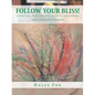 Follow Your Bliss!: A Practical, Soul-Centered Guide to Job Hunting and Career-Life Planning - Paperback
