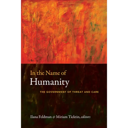 In the Name of Humanity: The Government of Threat and Care - Paperback