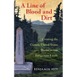 Line of Blood and Dirt: Creating the Canada-United States Border Across Indigenous Lands - Hardcover