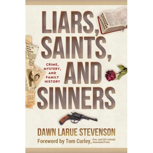 Liars, Saints, and Sinners: Crime, Mystery, and Family History - Paperback