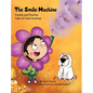 The Smile Machine: A story about altruism and empathy and how sharing the beauty of nature can make happiness grow. - Hardcover