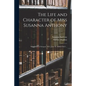 The Life and Character of Miss Susanna Anthony: Who Died, in Newport, (R.I.) June 23, MDCCXCI ... - Paperback