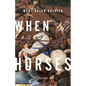 When the Horses - Paperback