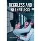 Reckless and Relentless: A Testimony of Faith - Paperback