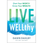 Live Wellthy: Own Your Worth, Grow Your Wealth - Hardcover