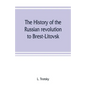 The history of the Russian revolution to Brest-Litovsk - Paperback