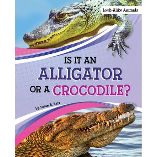Is It an Alligator or a Crocodile? - Hardcover