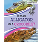 Is It an Alligator or a Crocodile? - Hardcover