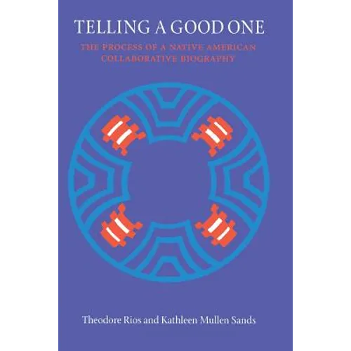 Telling a Good One: The Process of a Native American Collaborative Biography - Paperback