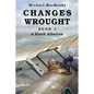Changes Wrought Book 1: A Black Albatros - Paperback