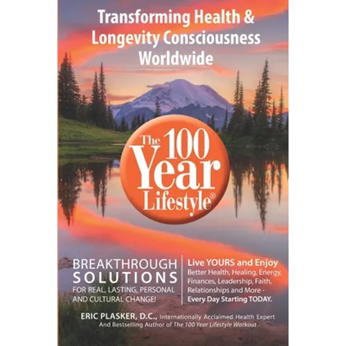 The 100 Year Lifestyle: Breakthrough Solutions For Real, Lasting Personal and Cultural Change - Paperback