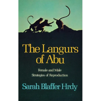 The Langurs of Abu: Female and Male Strategies of Reproduction - Paperback