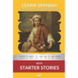 Learn Spanish with Starter Stories: Interlinear Spanish to English - Paperback
