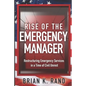 Rise of the Emergency Manager: Restructuring Emergency Services During a Time of Civil Unrest - Paperback