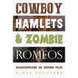 Cowboy Hamlets and Zombie Romeos: Shakespeare in Genre Film - Paperback