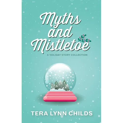Myths and Mistletoe: A Holiday Story Collection - Paperback