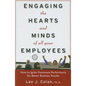 Engaging the Hearts and Minds of All Your Employees: How to Ignite Passionate Performance for Better Business Results - Hardcover