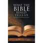 What the Bible Really Tells Us - Hardcover