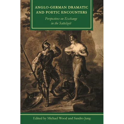 Anglo-German Dramatic and Poetic Encounters: Perspectives on Exchange in the Sattelzeit - Paperback