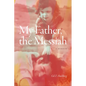 My Father, the Messiah: A Memoir - Paperback