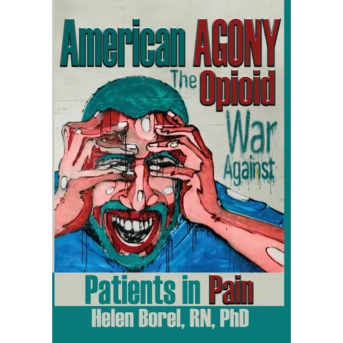 American Agony: The Opioid War Against Patients in Pain - Hardcover