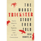 The Worst Trickster Story Ever Told: Native America, the Supreme Court, and the U.S. Constitution - Hardcover