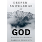 Deeper Knowledge of God: Meditations on 76 Attributes - Paperback
