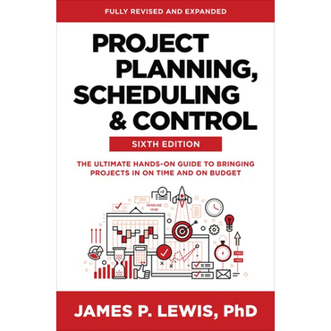 Project Planning, Scheduling, and Control, Sixth Edition: The Ultimate Hands-On Guide to Bringing Projects in on Time and on Budget - Hardcover