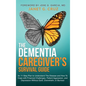 The Dementia Caregiver's Survival Guide: An 11-Step Plan to Understand The Disease and How To Cope with Financial Challenges, Patient Aggression, and - Hardcover