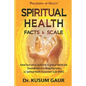Spiritual Health: Facts & Scale: Know facts about Spirituality & Spiritual Health and development of its measuring scale i.e. Spiritual - Paperback