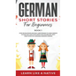 German Short Stories for Beginners Book 1: Over 100 Dialogues and Daily Used Phrases to Learn German in Your Car. Have Fun & Grow Your Vocabulary, wit - Hardcover