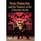Nicolas Winding Refn and the Violence of Art: A Critical Study of the Films - Paperback