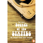 Sounds of the Sixties: The Ultimate Sixties Music Companion - Paperback