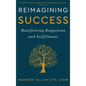 Reimagining Success: Manifesting Happiness and Fulfillment - Hardcover