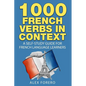 1000 French Verbs in Context: A Self-Study Guide for French Language Learners (1000 Verb Lists in Context Book 2) - Paperback