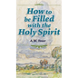 How to be Filled with the Holy Spirit - Hardcover