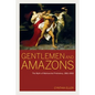 Gentlemen and Amazons: The Myth of Matriarchal Prehistory, 1861a 1900 - Hardcover
