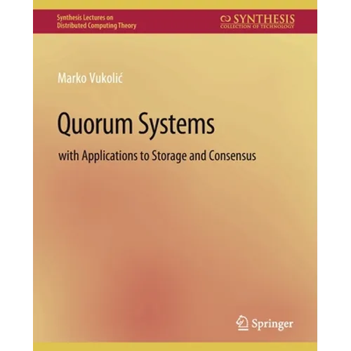 Quorum Systems: With Applications to Storage and Consensus - Paperback