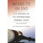 Means to an End: U.S. Interest in the International Criminal Court - Paperback