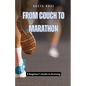 From Couch to Marathon: A Beginner's Guide to Running - Paperback