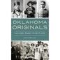 Oklahoma Originals: Early Heroes, Heroines, Villains and Vixens - Hardcover