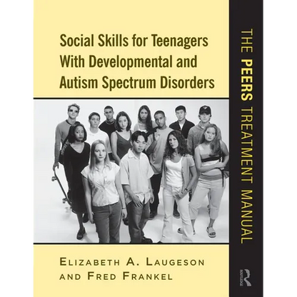 Social Skills for Teenagers with Developmental and Autism Spectrum Disorders: The PEERS Treatment Manual - Spiral